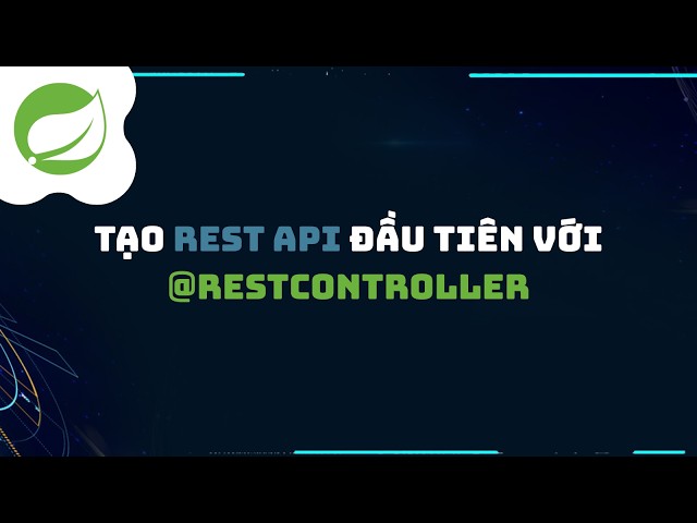 Tạo REST API đầu tiên với @RestController ✨