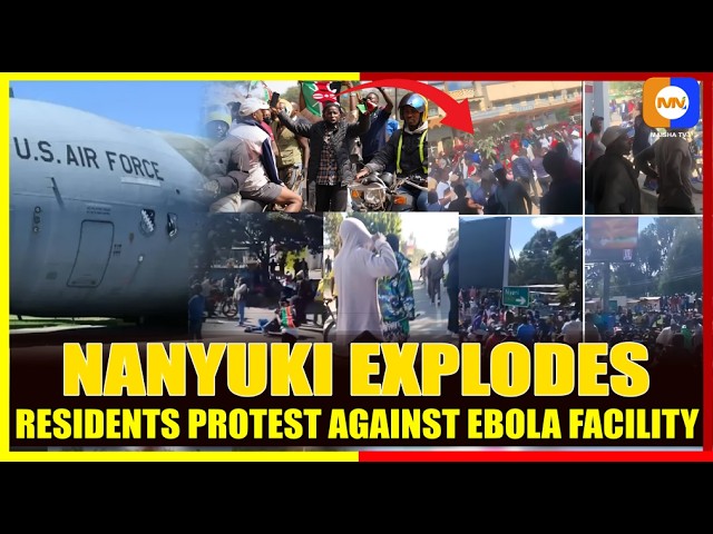 AWAY WITH AMERICA! NO TO EBOLA!: NANYUKI Residents STORM the Streets Over Ebola Quarantine Facility 