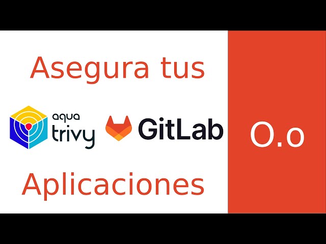 Asegura tus aplicaciones con Trivy en Gitlab CICD - Cursos de Desarrollo