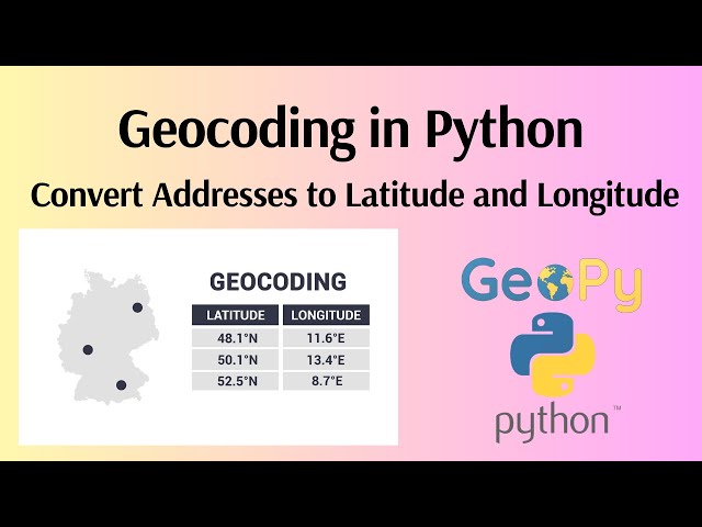 Geocoding Addresses with Python - How to convert addresses to Latitude and Longitude coordinates