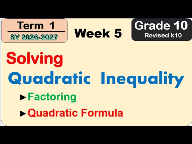 Grade 10 Math | Solving Quadratic Inequality in One Variable First Term (Term 1) Week 5