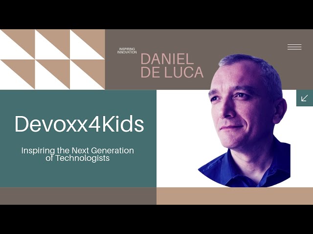 Devoxx4Kids: Inspiring the Next Generation of Technologists with Daniel De Luca at Devoxx Belgium