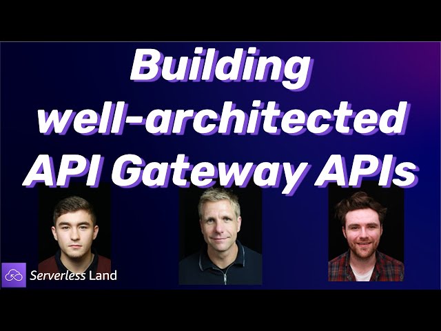 Building well architected API Gateway APIs | Serverless Office Hours