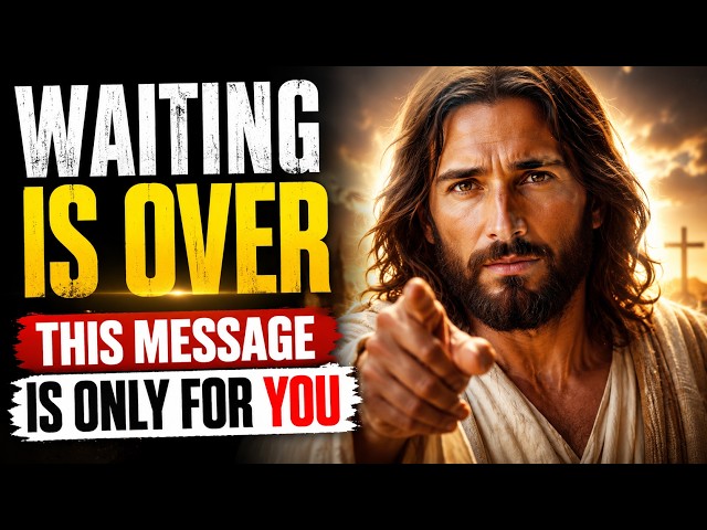 God says: WAITING IS OVER! Your Blessing Is Finally Coming | God Message Today | God's Message Now