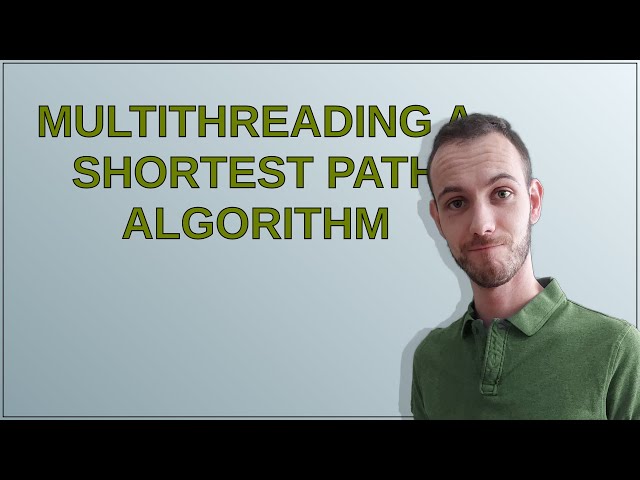 Multithreading a shortest path algorithm