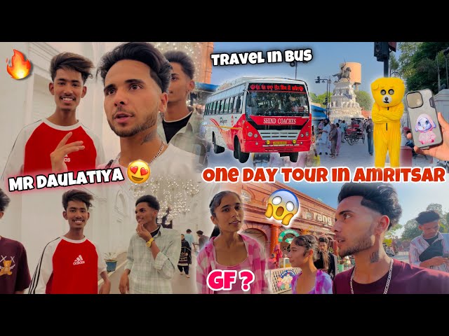 One Day Tour In Amritsar😍With Gf ? || Meet Mr Daulatiya || * Too Much Fun * W/ Friends🤩