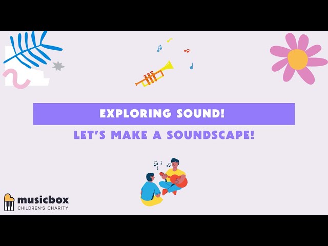 Exploring Sound! Let's Make a Soundscape! ⚡