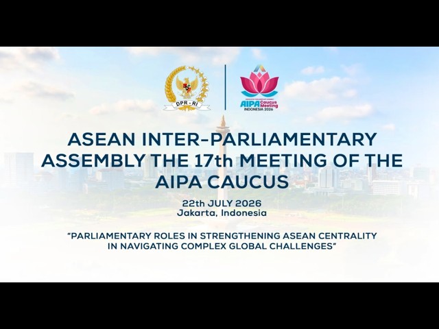 BREAKING NEWS - OPENING CEREMONY OF THE 17th MEETING OF THE AIPA CAUCUS