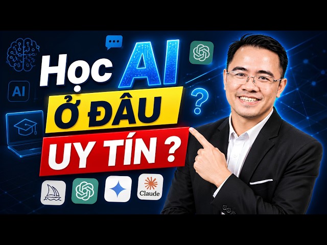 Where Is a Reliable Place to Learn AI? Is Bạch Cảnh Kỳ’s AI Course Any Good?