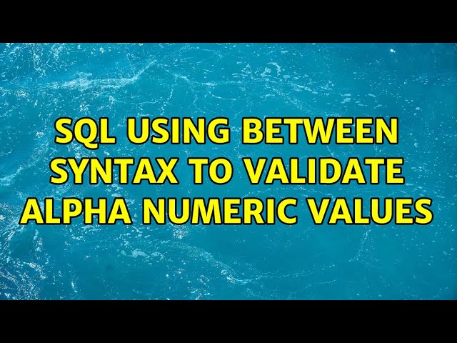 SQL using between syntax to validate alpha numeric values