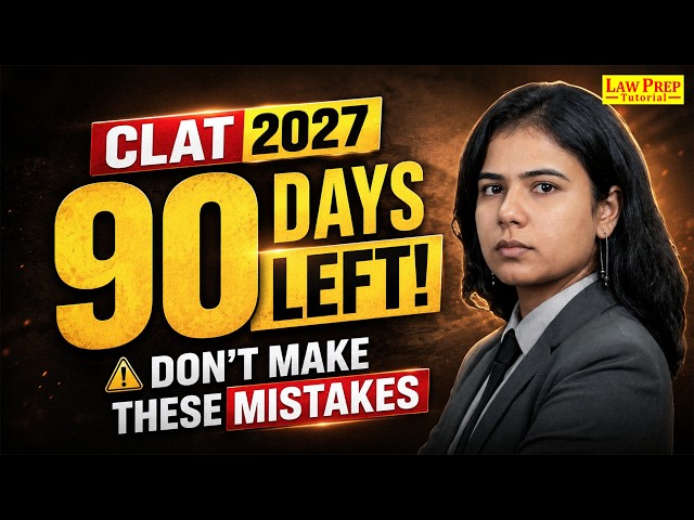 CLAT 2027 Preparation Strategy: Last 90 Days Mistakes You MUST Avoid