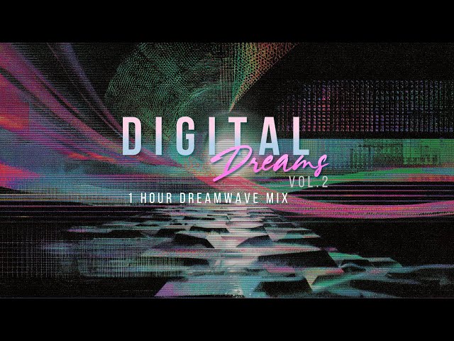 Digital Dreams 2 | 💾 1 Hour Dreamwave Mix - Abstract, Deep Focus & Ethereal Synth Relaxation