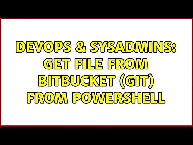 DevOps & SysAdmins: Get file from bitbucket (git) from powershell