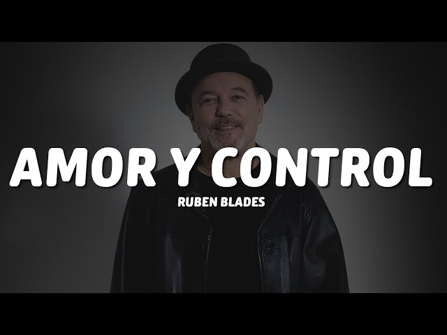 Ruben Blades - Amor Y Control (Letra/Lyrics)