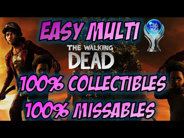 The Walking Dead Final Season: EASY Multi-Platinum, 100% Collectibles & Missables Guide