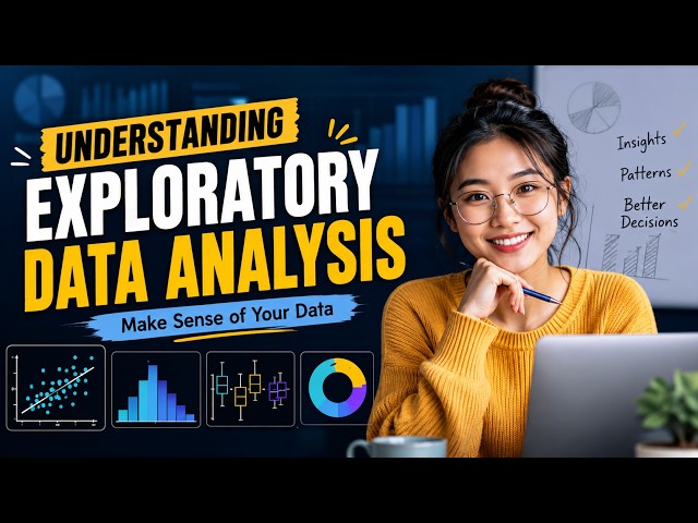 Understanding Exploratory Data Analysis (11 Minutes)