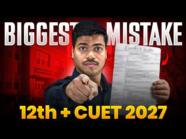 BIGGEST MISTAKE IN CLASS 12 | HOW TO PREARE CUET 2027 ALONG WITH BOARDS ? BEST STRATEGY 