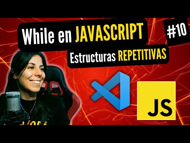 👩🏻‍💻 ESTRUCTURA REPETITIVA WHILE EN JAVASCRIPT | ⭐ Curso JAVASCRIPT DESDE CERO 🚀 #10