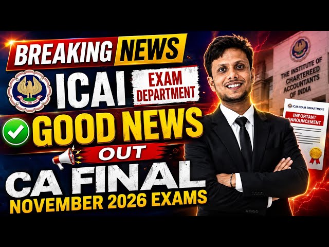 Breaking News | ICAI Exam Department Good News Out: CA Final November 2026 Exams
