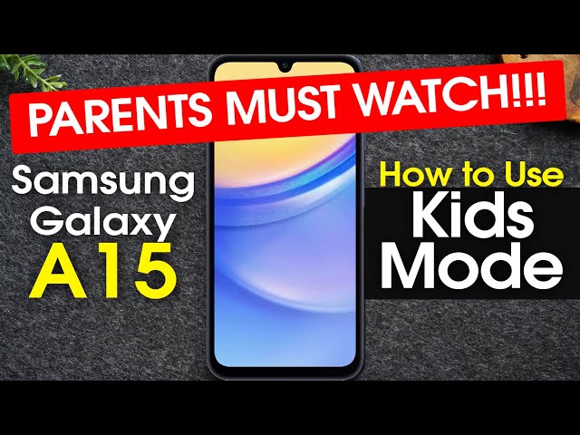 Samsung Galaxy A15 Kids Mode | A PARENTS Best Friend!!!!