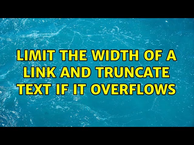 Limit the width of a link and truncate text if it overflows