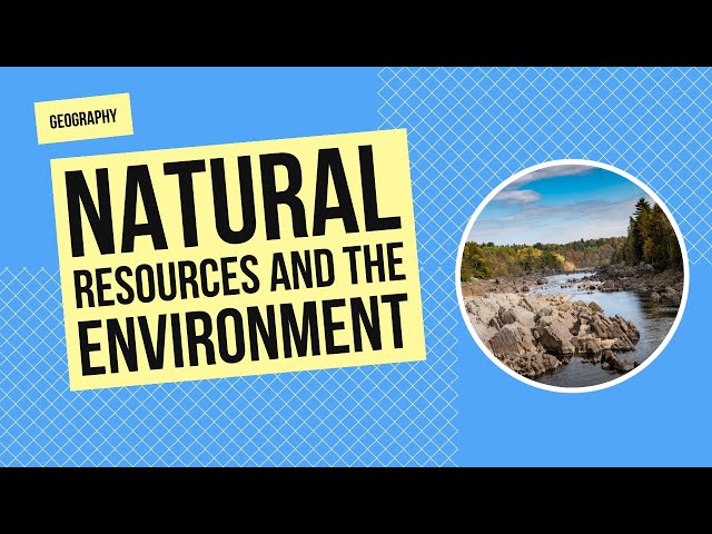 Natural Resources and the Environment | Geography Activity