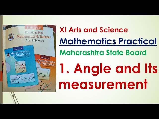 XI Mathematics Practical | 1. Angle and its measurement