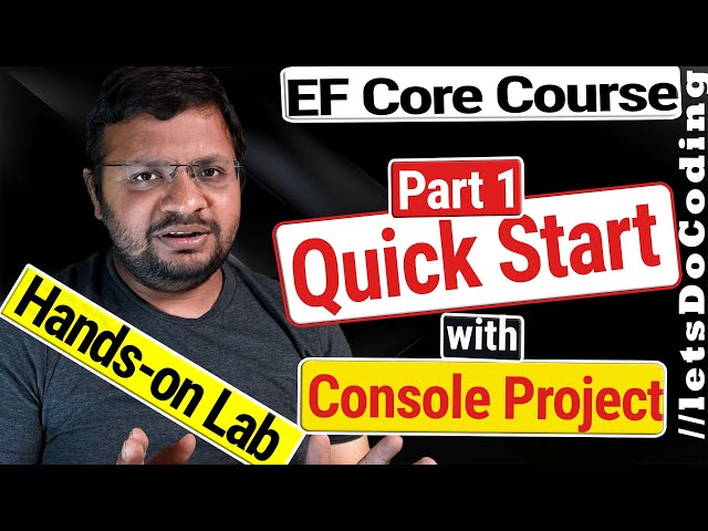 Ef Core Introduction and Quick Start with Console Project | EF Complete Course Part 1