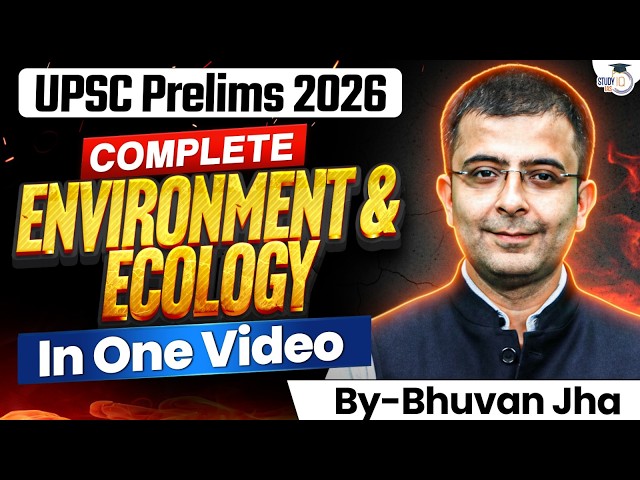 Complete Environment and Ecology for UPSC Prelims 2026 | Environment & Ecology in 1 Video | StudyIQ