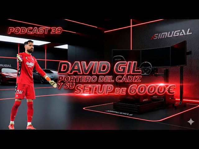 DAVID GIL (Cádiz CF) Su pasión por el SimRacing, Fernando Alonso y Secretos de La Liga | Podcast #39