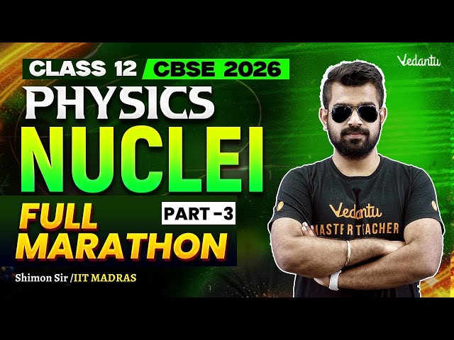 Nuclei Full Marathon | Part 3 | Class 12 Physics | CBSE 2026🔥 |  Shimon Sir