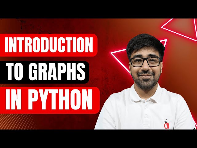 DSA Python 2025 - Introduction to Graphs | Nodes, Edges, Cycles, Weighted Graphs - Part 117 [Hindi]