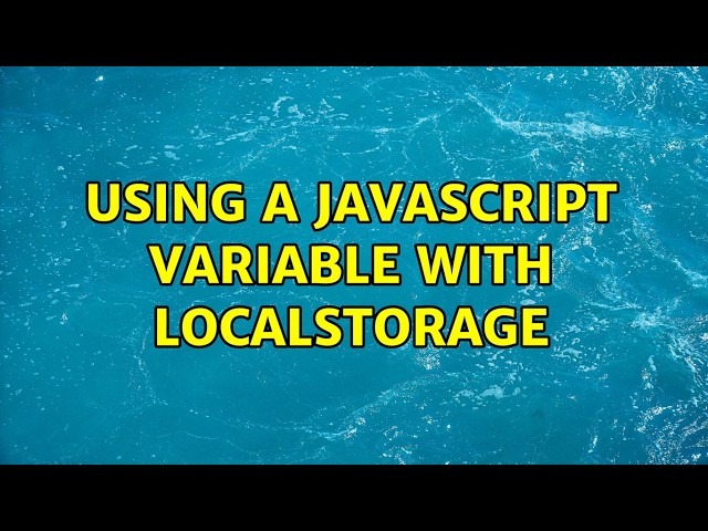 Using a javascript variable with localStorage (2 Solutions!!)