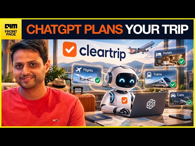 EXCLUSIVE: Cleartrip Is Building Its Own AI to Beat ChatGPT at Planning India Trips End to End