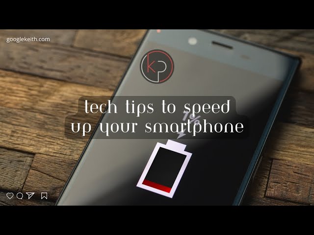 Tech Tips to Speed Up Your Smartphone