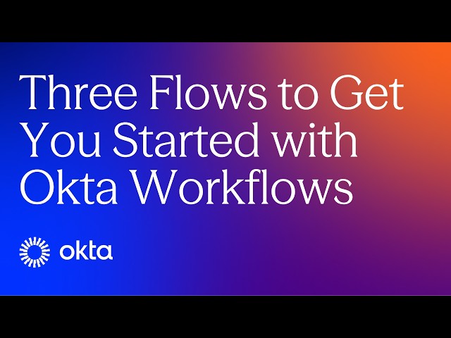 Three Flows to Get You Started with Okta Workflows