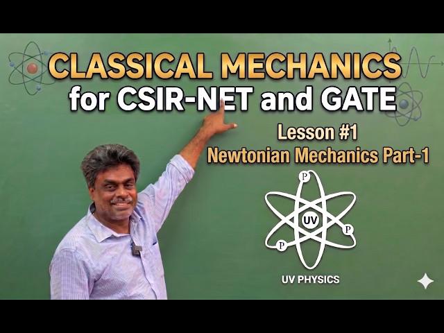 1. Newtonian Mechanics Part-1 | Classical Mechanics for CSIR NET, GATE & IIT JAM Physics