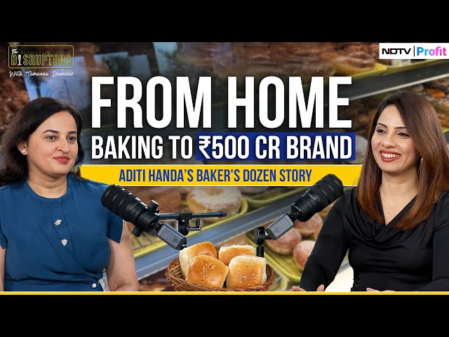 How Aditi Handa Built A ₹500 Cr Bakery Empire: The Baker’s Dozen Story | The Disruptors