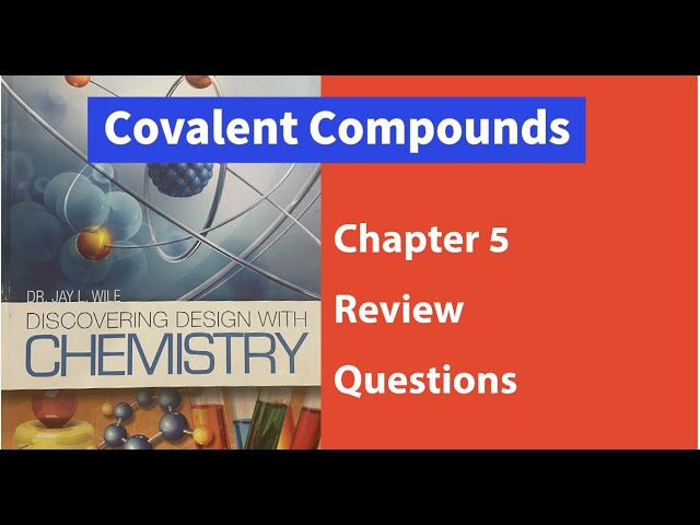 Chap 5: The Covalent Compounds & Geometry from Discovering Design with Chemistry Review Questions