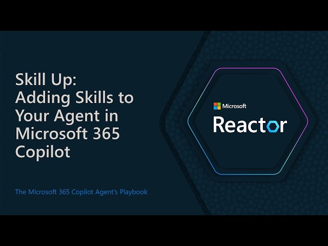 Skill Up: Adding Skills to Your Agent in Microsoft 365 Copilot