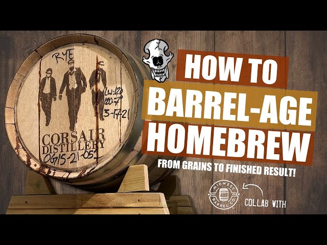 How To Barrel-Age Homebrew! From grains to finished result!