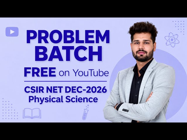 Free PROBLEM BATCH: Ensure Your Selection in CSIR NET DEC-2026 Physical Science