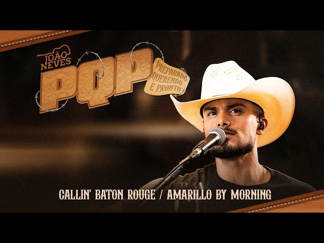 João Neves - Callin' Baton Rouge / Amarillo by Morning | P.Q.P Acústico