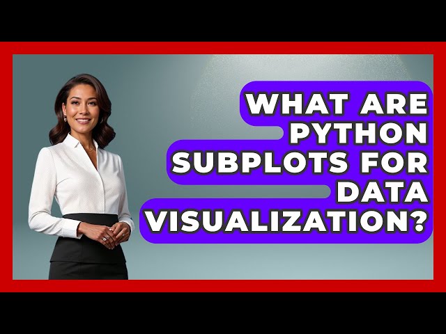 What Are Python Subplots For Data Visualization? - Python Code School