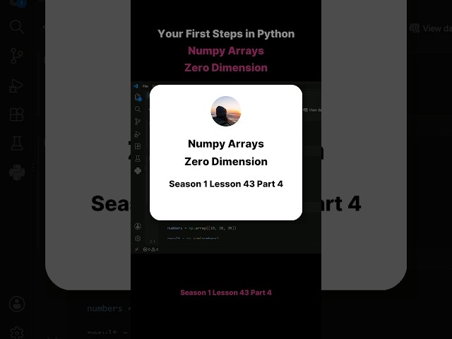 Season 1 Lesson 43 Part 4   Your First Steps in Python Numpy Arrays Zero Dimension