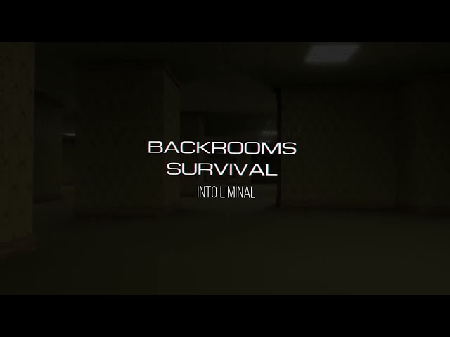Backrooms: Survival - INTO LIMINAL