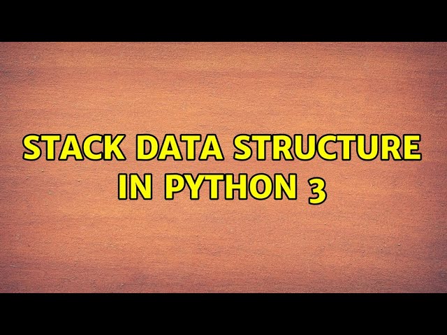 Stack data structure in Python 3 (7 Solutions!!)