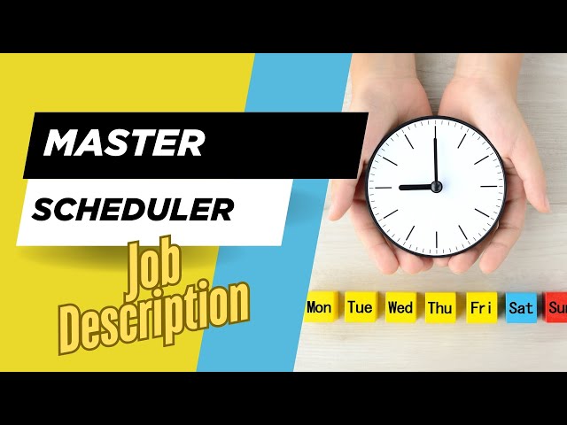 Job description of Master Scheduler - Role, Responsibilities & Skills