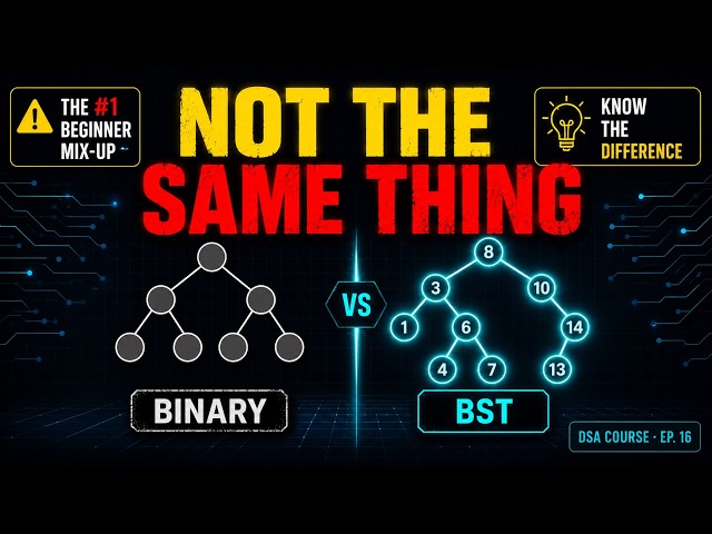 Binary Trees vs BSTs: They're Not the Same Thing || DSA COURSE · EP. 16