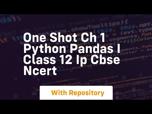 one shot ch 1 python pandas i class 12 ip cbse ncert